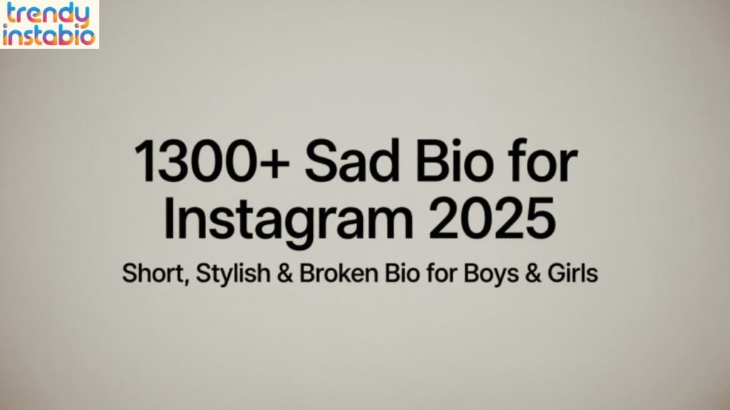 1300+ Sad Bio for Instagram 2025 | Short, Stylish & Broken Bio for Boys & Girls