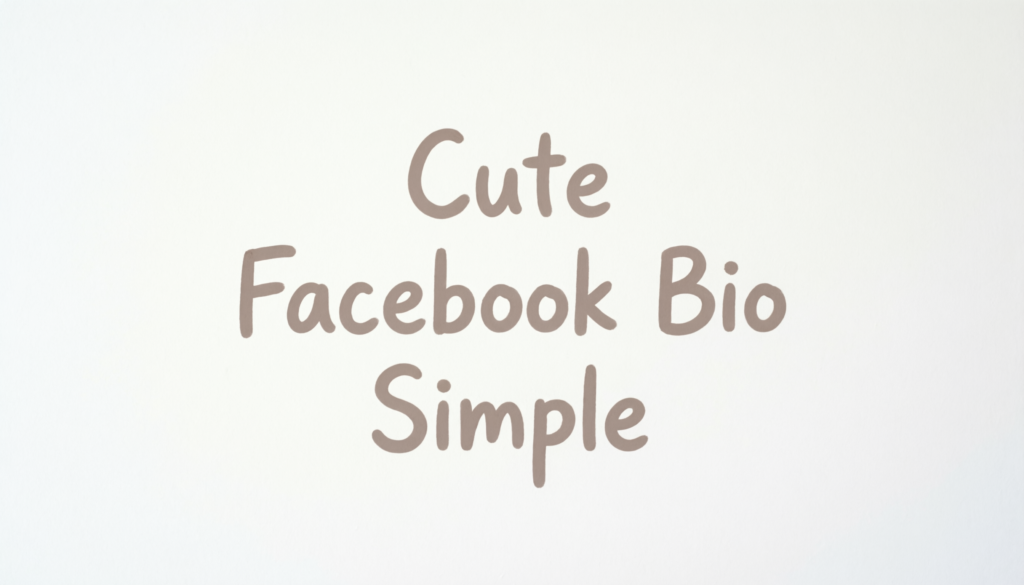Cute Facebook Bio Simple