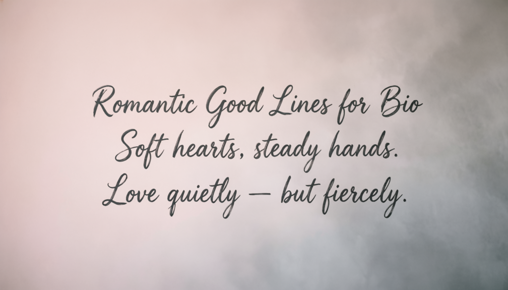Romantic Good Lines for Bio