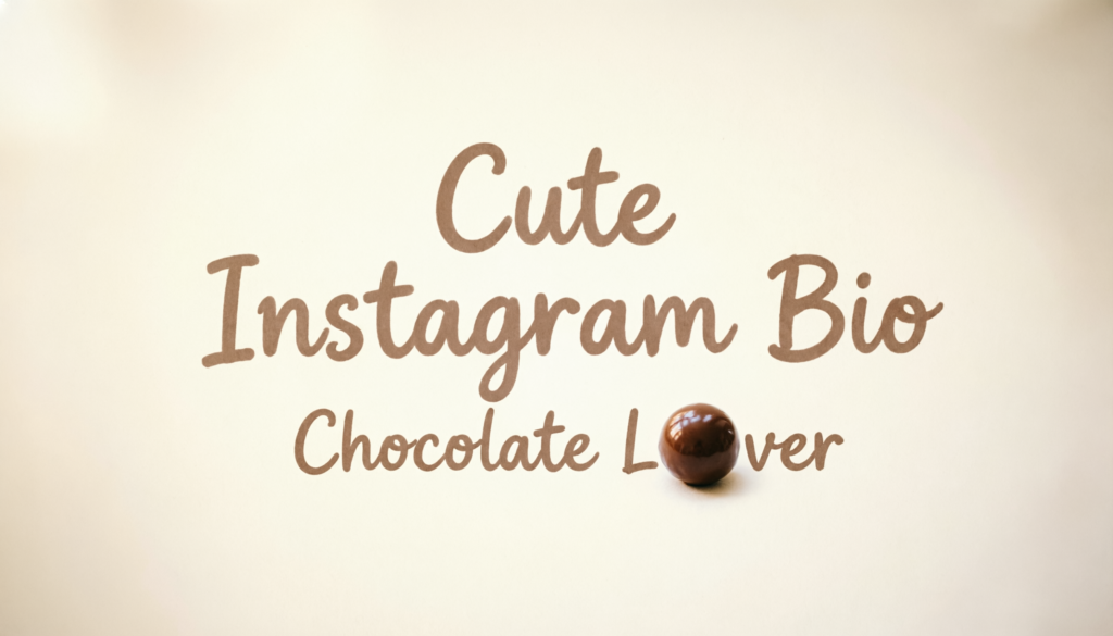 Cute Instagram Bio Chocolate Lover