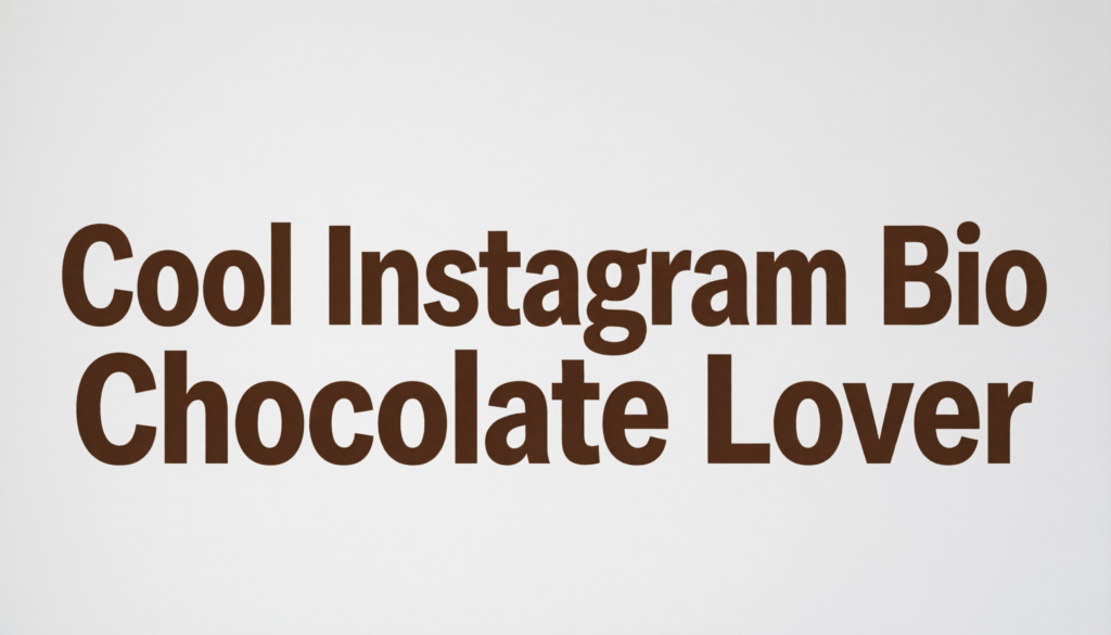 Cool Instagram Bio Chocolate Lover