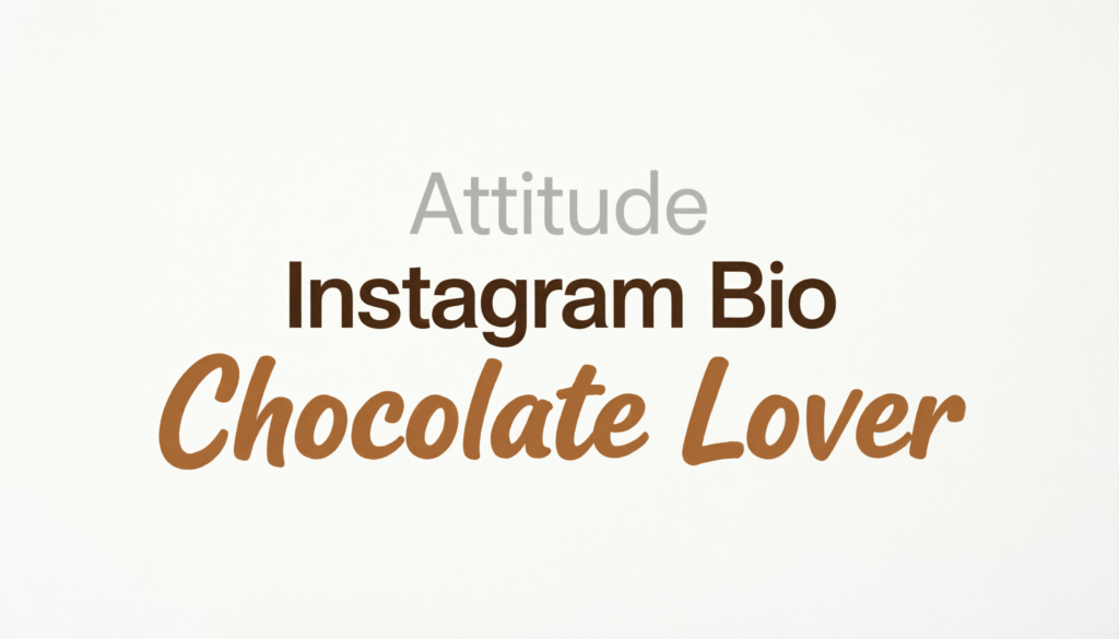 Attitude Instagram Bio Chocolate Lover